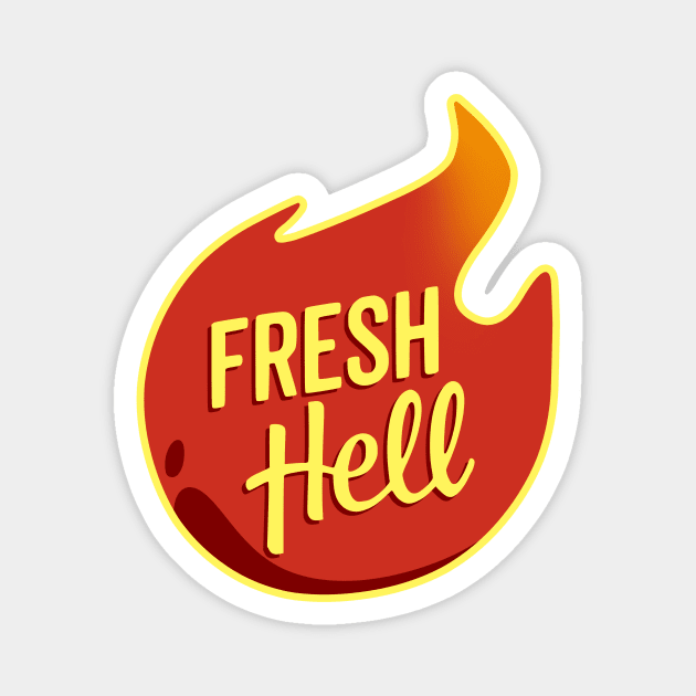 Fresh Hell Magnet by HeroInstitute