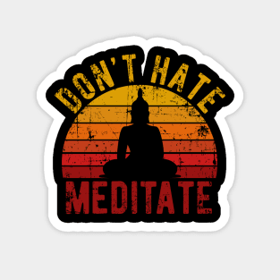 Don't Hate Meditate - For Yoga and Meditation Lovers! Magnet