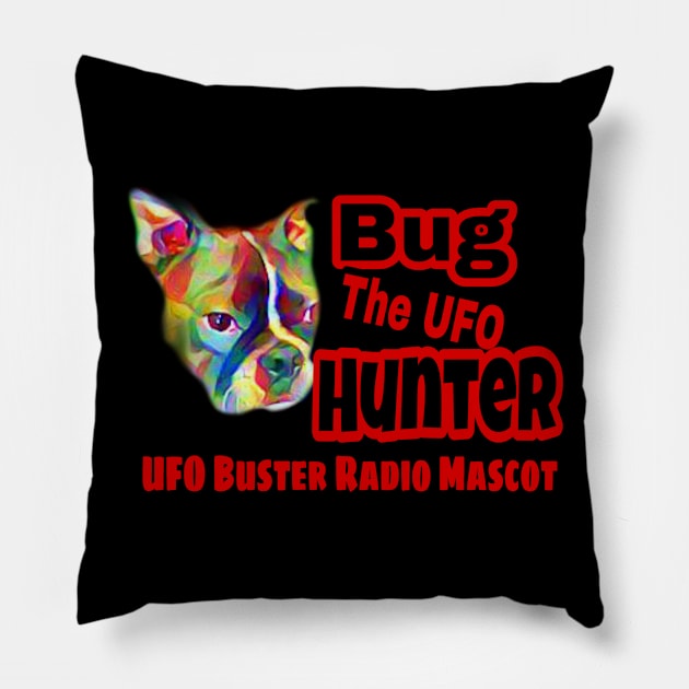 UFO Buster Radio - Bug The UFO Hunter Pillow by UFOBusterRadio42