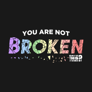 You Are Not Broken - Inclusion T-Shirt