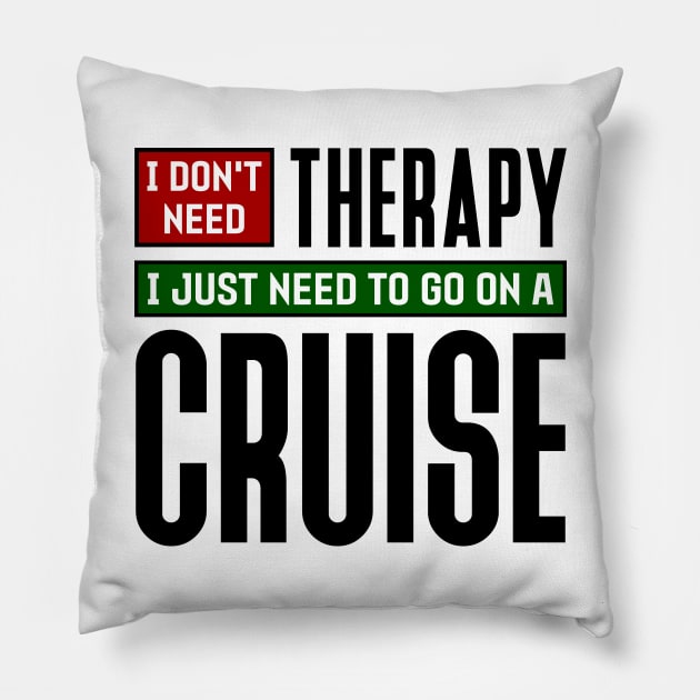 I don't need therapy, I just need to go on a cruise Pillow by colorsplash