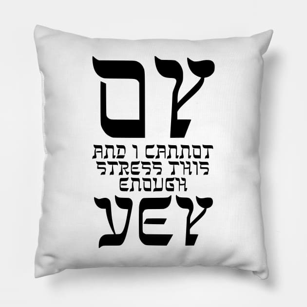 Oy, and I cannot stress this enough, vey! Pillow by dikleyt