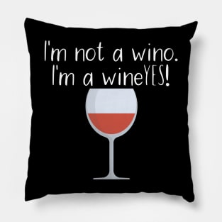 I'm not a wino. I'm a wineYES! Pillow