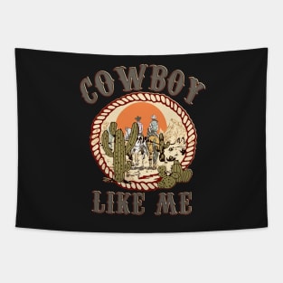 Cowboy Like Me funny you're a cowboy like me Tapestry