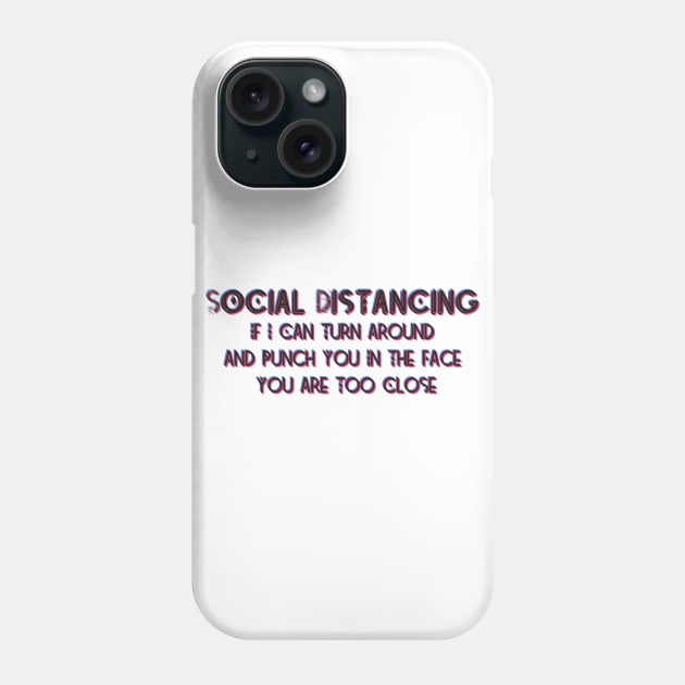 Keep Distancing Punch you in the Face Phone Case by SAM DLS