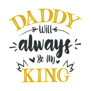 Daddy Will Always Be My King T-Shirt