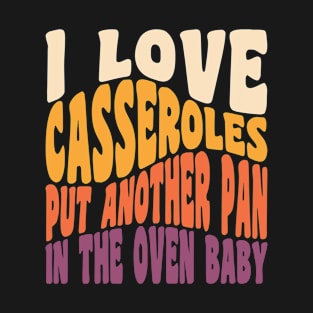 I Love Casseroles Funny Thanksgiving Food Retro Vintage Typography T-Shirt
