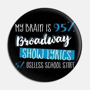 My Brain is 95% Broadway Show Lyrics 5% Useless School Stuff Pin