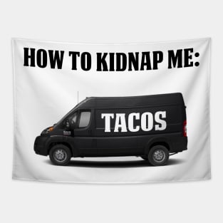 How To Kidnap Me Tacos Funny Tacos Gift Shirt Tapestry