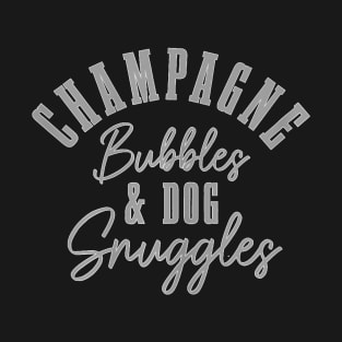 Dog Snuggles & Champagne Bubbles Funny Cute Dog Lover T-Shirt