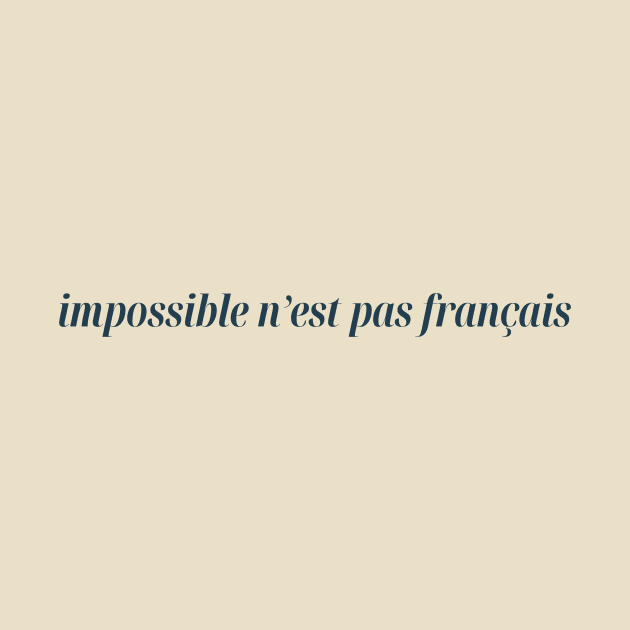 Impossible n'est pas français by yourstruly