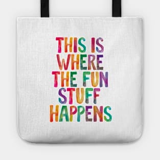 This is Where The Fun Stuff Happens Tote
