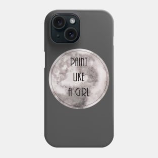 Paint Like a Girl Phone Case