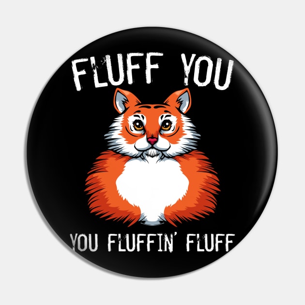 Tiger - Fluff You You Fluffin' Fluff Exotic Cat Pin by Lumio Gifts