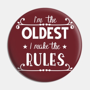 I'm The Oldest, I Make The Rules Pin