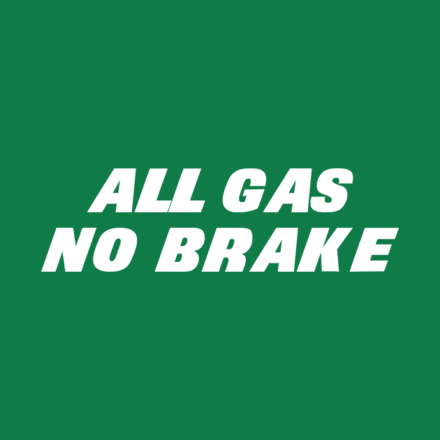 All Gas No Brake by ElectricSouperman