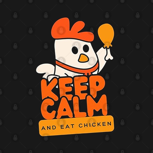 keep calm and eat chicken by victoriahague