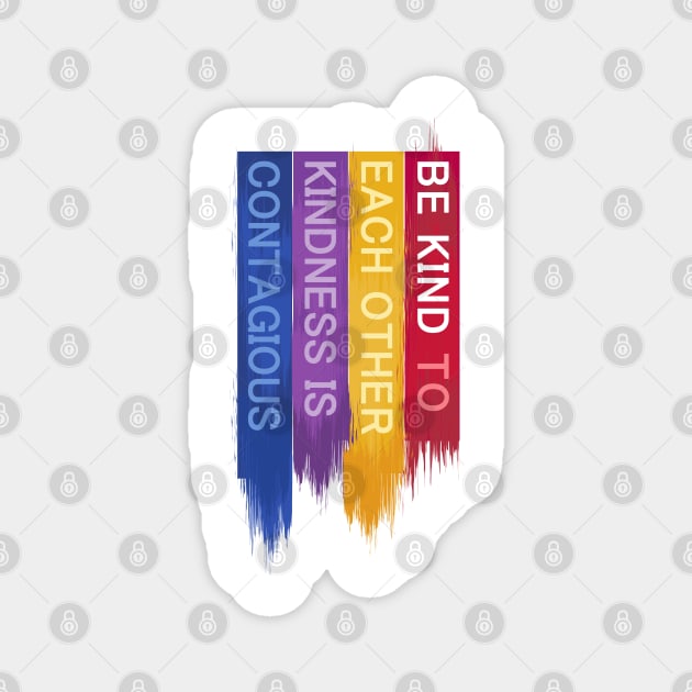 Be Kind to Each Other, Kindness is contagious - positive quote rainbow joyful illustration, be kind life style modern design Magnet by sofiartmedia