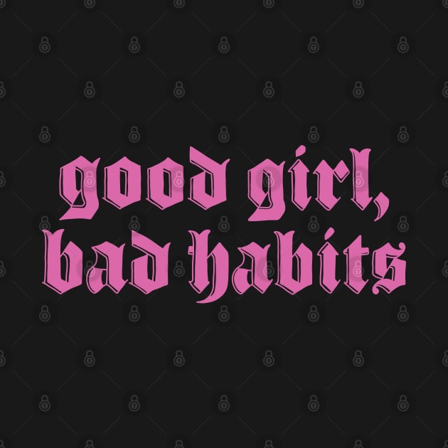 Good Girl Bad Habits by valentinahramov