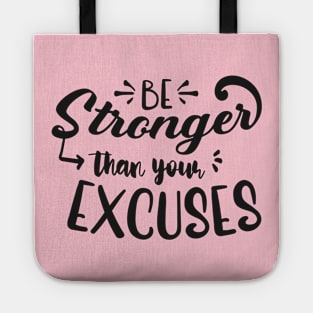 Be Stronger Than Your Excuses Tote