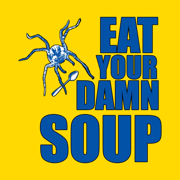 Eat Your Damn Soup by Witchever Path