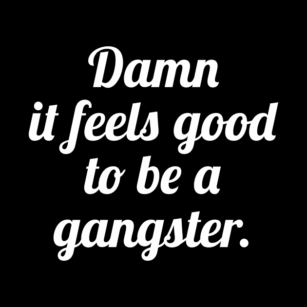 Damn It Feels Good To Be A Gangster by sewwani