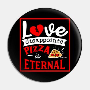 Love disappoints Pizza is Eternal Pin