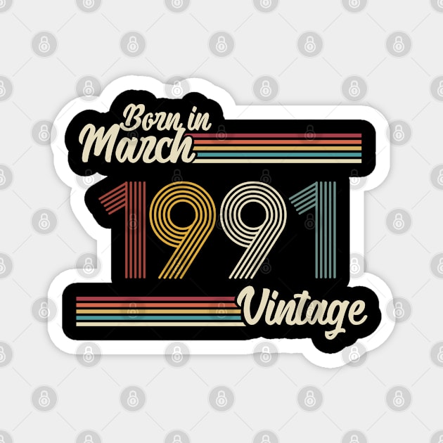 Vintage Born in March 1991 Magnet by Jokowow