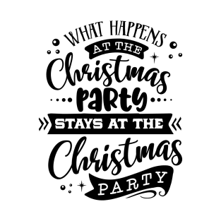 What Happens At The Christmas Party T-Shirt