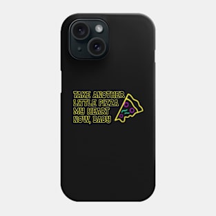 Take Another Little Pizza My Heart Now Baby T-Shirt Phone Case