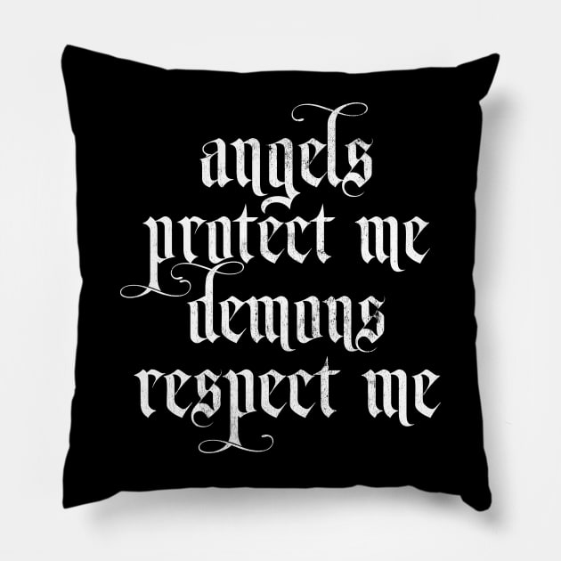 Angels Protect Me † Demons Respect Me Pillow by DankFutura