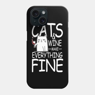 Cats and Wine Make Everything Fine Phone Case