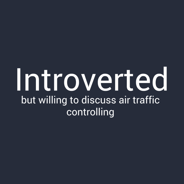 Introverted But Discussing Air Traffic Controlling by swagmaven