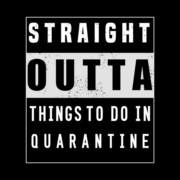 straight outta things to do in quarantine by DODG99