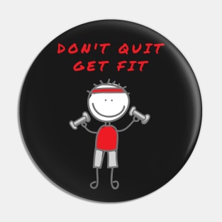 Don't Quit Get Fit Pin