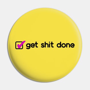 ✅Get sh*t done! (yellow) Pin