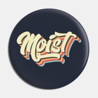 Moist Pin