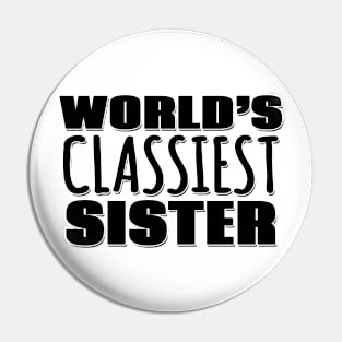 World's Classiest Sister Pin