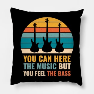 Funny YOU CAN HEAR THE MUSIC BUT YOU FEEL THE BASS PLAYER Pillow