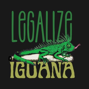 Funny Iguana saying, Iguana artwork, Iguana lovers T-Shirt