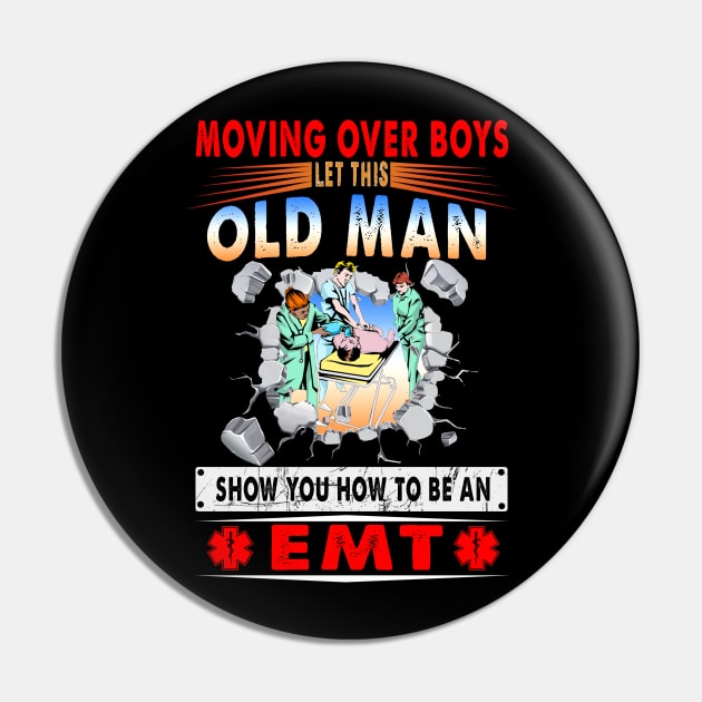 Moving Over Boys Let This Old Man Show You How To Be An EMT Pin by Ohooha