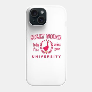 Today I'm A Serious Goose Funny Silly Goose University Phone Case