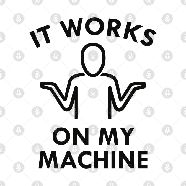 It Works On My Machine by LuckyFoxDesigns