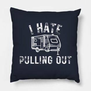 I Hate Pulling Out Travel Camping RV Trailer Lover Vintage Pillow