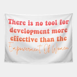 There Is No Tool For Development More Effective Than The Empowerment Of Women Tapestry