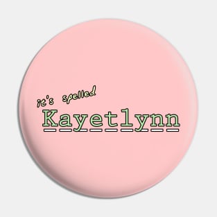 its spelled Kayetlynn Pin