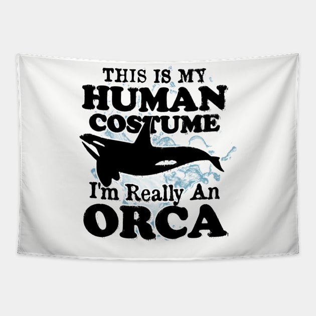 This is My Human Costume I'm Really An Orca Whale Tapestry by CreativeSalek