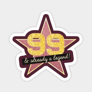 99th Birthday Gifts - 99 Years old & Already a Legend Magnet