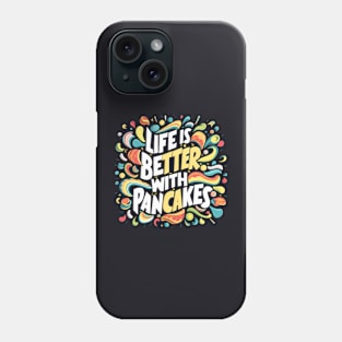 Life is better with pancakes Phone Case