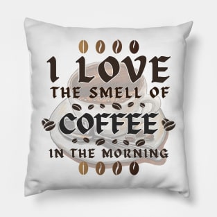 BVID | I Love the Smell of Coffee in the Morning Pillow